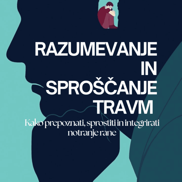 Razumevanje in sproščanje travm: Kako prepoznati, sprostiti in integrirati notranje rane