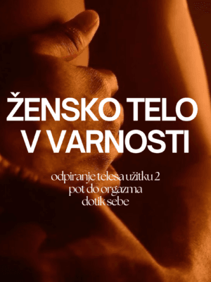 Odpiranje telesa užitku 2 - Žensko telo v varnosti