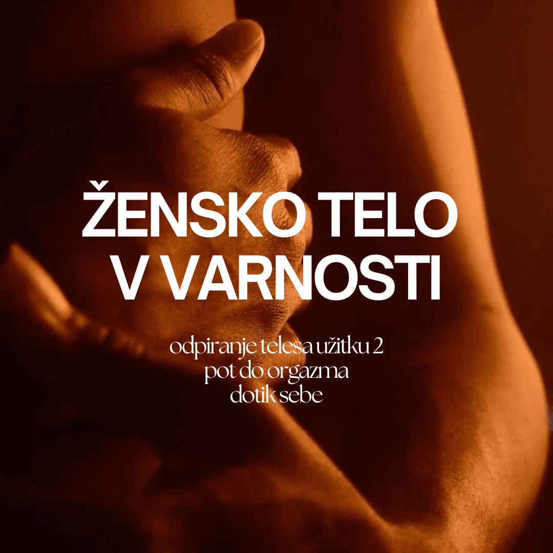 Odpiranje telesa užitku 2 – Žensko telo v varnosti