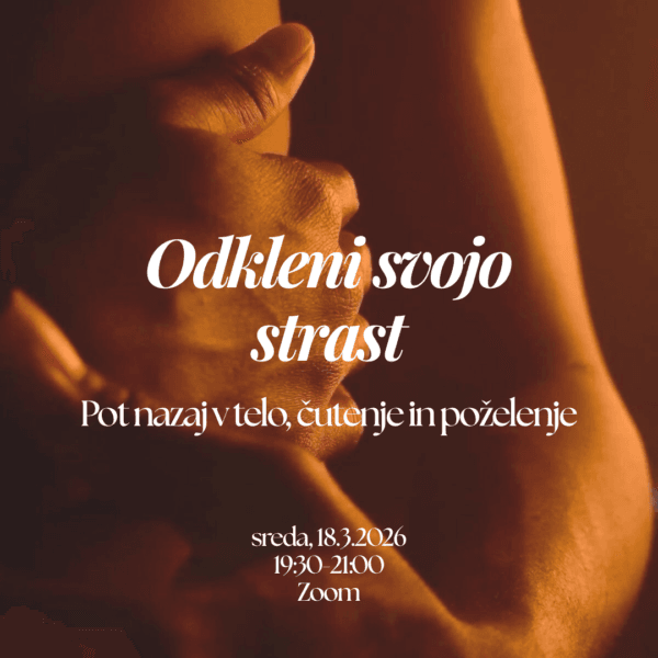 Odkleni svojo strast - pot nazaj v telo, čutenje in poželenje