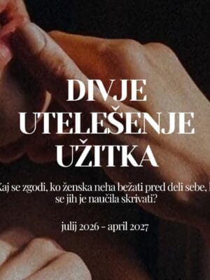 Divje utelešenje užitka julij 2026 - april 2027